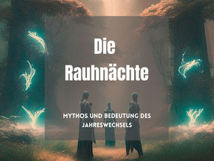 Die Rauhnächte: Mythos und Bedeutung des Jahreswechsels