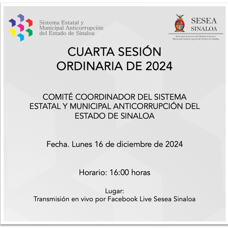CUARTA SESIÓN ORDINARIA DE 2024 DEL COMITÉ COORDINADOR DEL SISTEMAESTATAL Y MUNICIPAL ANTICORRUPCIÓN DEL ESTADO DE SINALOA