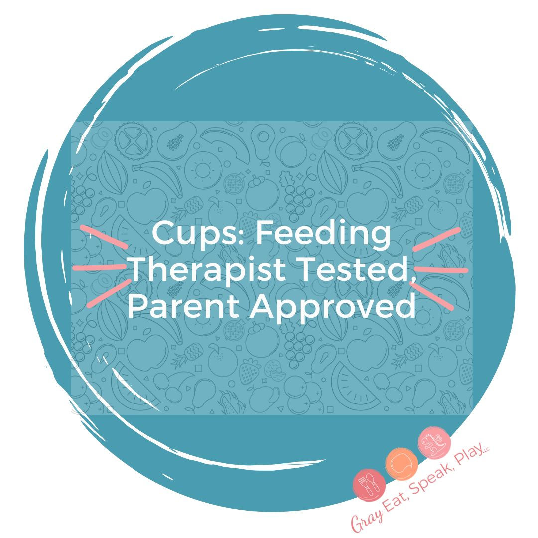 Cups: Feeding Therapist Tested, Parent Approved