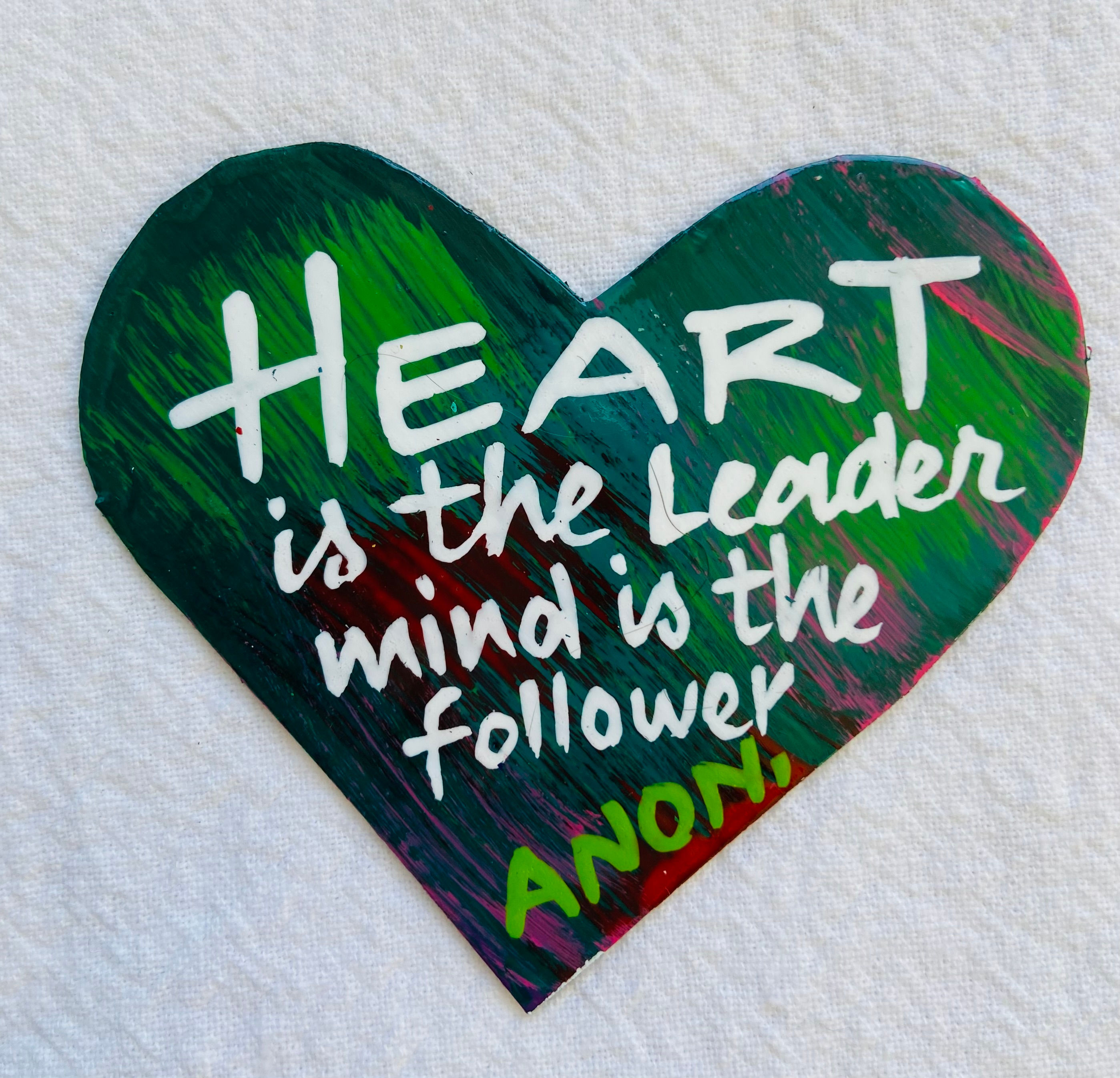 MAGNET- 'Heart is the Leader, mind is the follower', One of a kind! Handmade