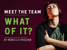 Meet The Team - WHAT OF IT?