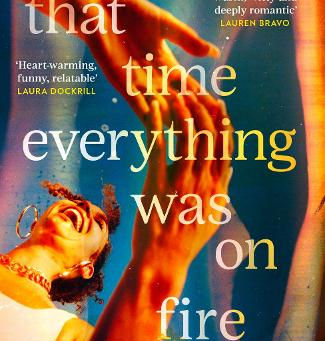Review of That time everything was on fire by Kerry Downes