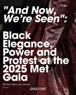 "And Now, We’re Seen": Black Elegance, Power and Protest at the 2025 Met Gala