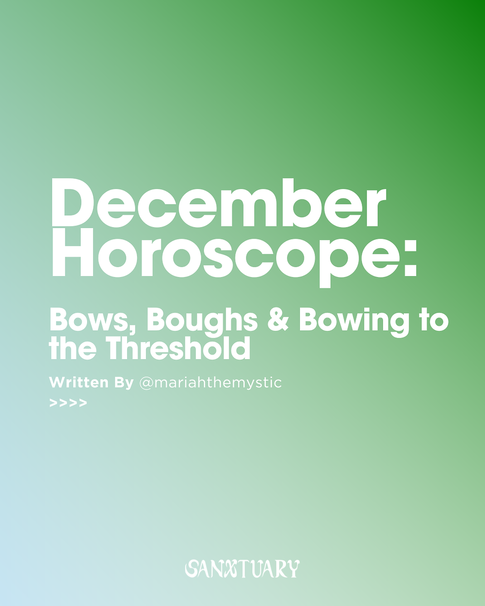 December Horoscope: Bows, Boughs & Bowing to the Threshold