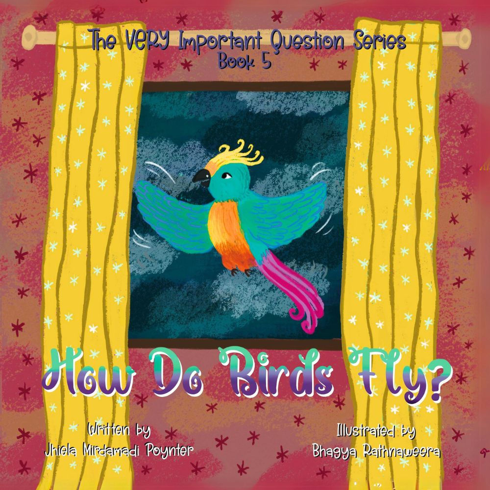 How Do Birds Fly?: Book 5 of The VERY Important Question Series