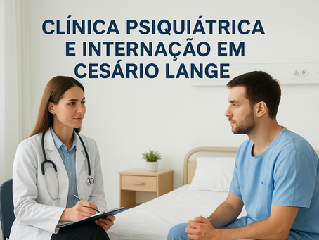 Clínica Psiquiátrica e Internação em Cesário Lange: Cuidado, Acolhimento e Tratamento Especializado