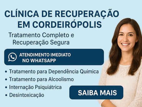 Clínica de Recuperação em Cordeirópolis – Tratamento Completo e Recuperação Segura