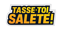 Tasse-Toi, Saleté !