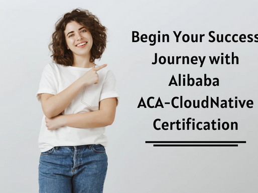 ACA-CloudNative Exam Guide to Boost Your Score in Alibaba ACA Cloud Native Certification