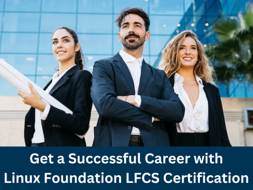 LFCS Exam: Approaches to successfully obtain the certification for Linux Foundation Certified System