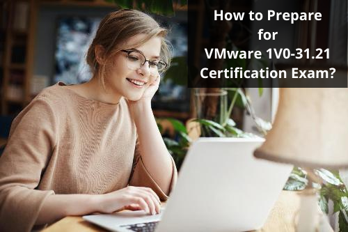 How to Prepare for 1V0-31.21 Exam on vRA Cloud Universal?