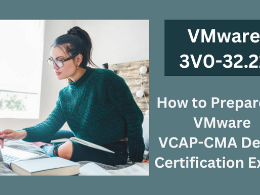 3V0-32.21 Exam Guide to Boost Your Score in VMware VCAP-CMA Design 2022 Certification