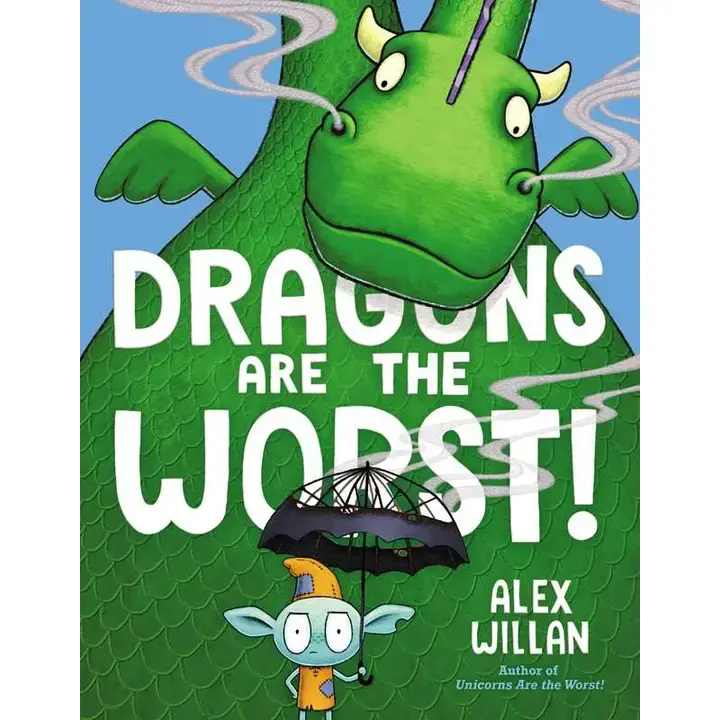 Dragons Are The Worst! By Alex Willan