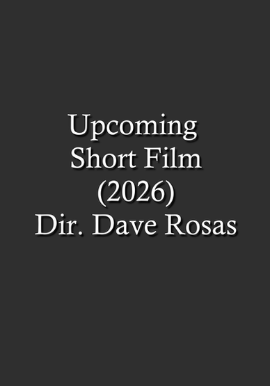 Dave Rosas new short film will hit the festival circuit in Fall of 2026.