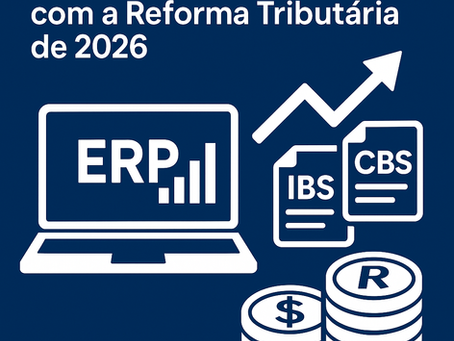 O futuro do ERP Protheus com a Reforma Tributária de 2026: desafios e oportunidades
