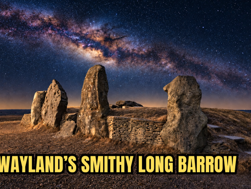 Wayland’s Smithy Long Barrow: Three Monuments Along the Same Sacred Line