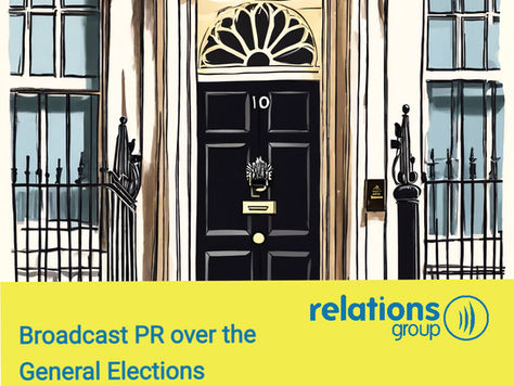 Using Broadcast PR to Leverage the General Election Discourse