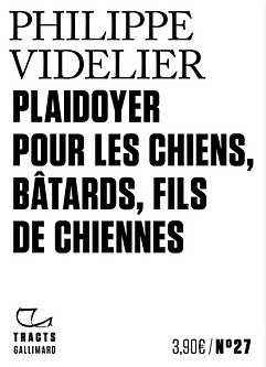 Philippe Videlier _ Plaidoyer pour les chiens, bâtards, fils de chiennes.png