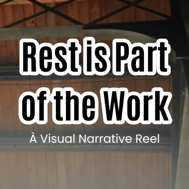 Rest is Part of the Work — Visual Narrative Reel