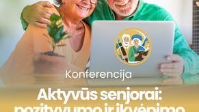 Konferencija "Aktyvūs senjorai: pozityvumo ir įkvėpimo šaltinis"