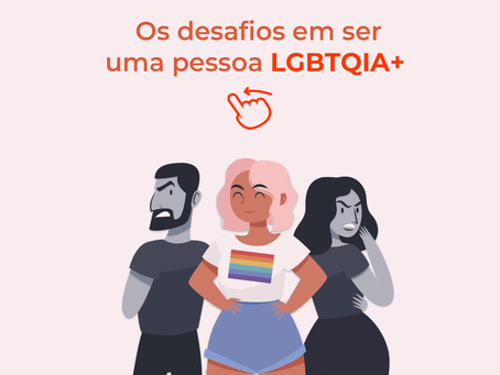 Os desafios em ser uma pessoa LGBTQIA+