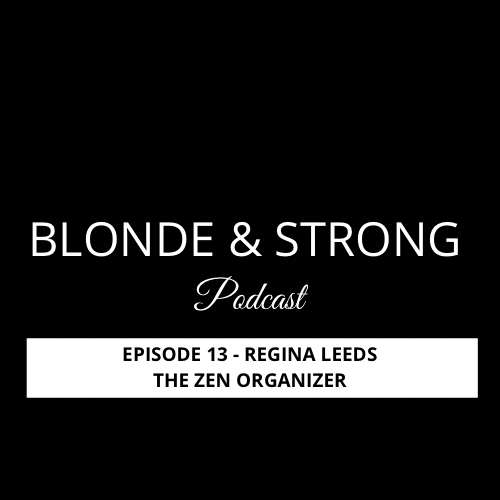 Podcast Episode 13: Regina Leeds - The Magic Formula to Organizing Your Life