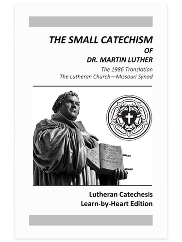 Luther S Small Catechism Learn By Heart Edition Lutheran Catechesis