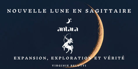 La Nouvelle Lune en Sagittaire : Expansion, Exploration et Vérité