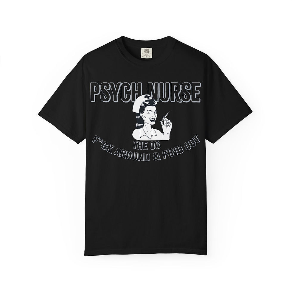 Psych Nurse OG FAFO Tee