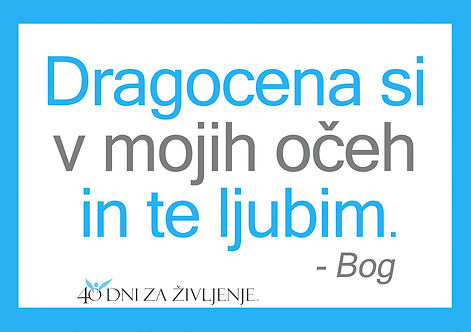 Dragocena si v mojih očeh in te ljubim. - Bog