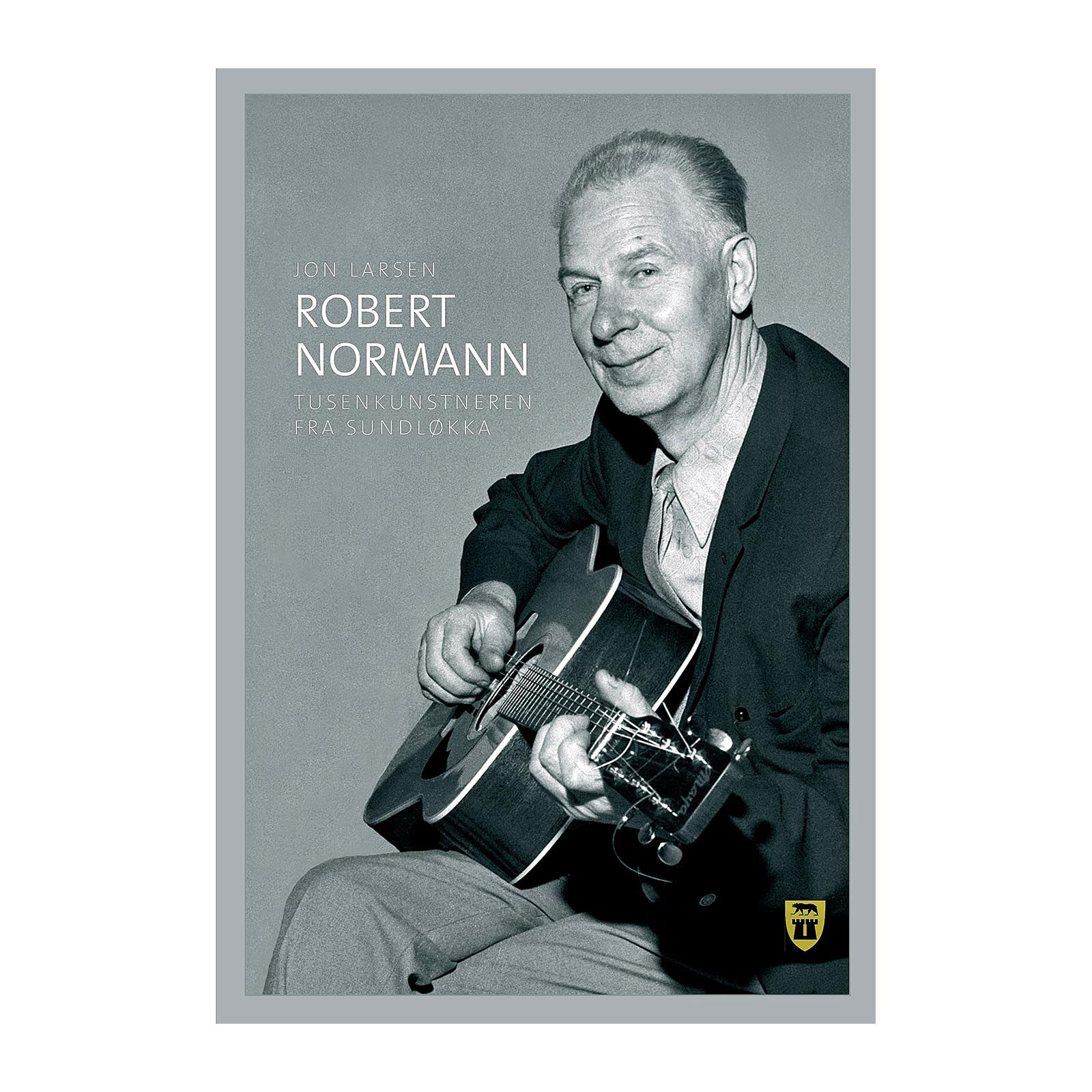 ROBERT NORMANN – Tusenkunstneren fra Sundløkka