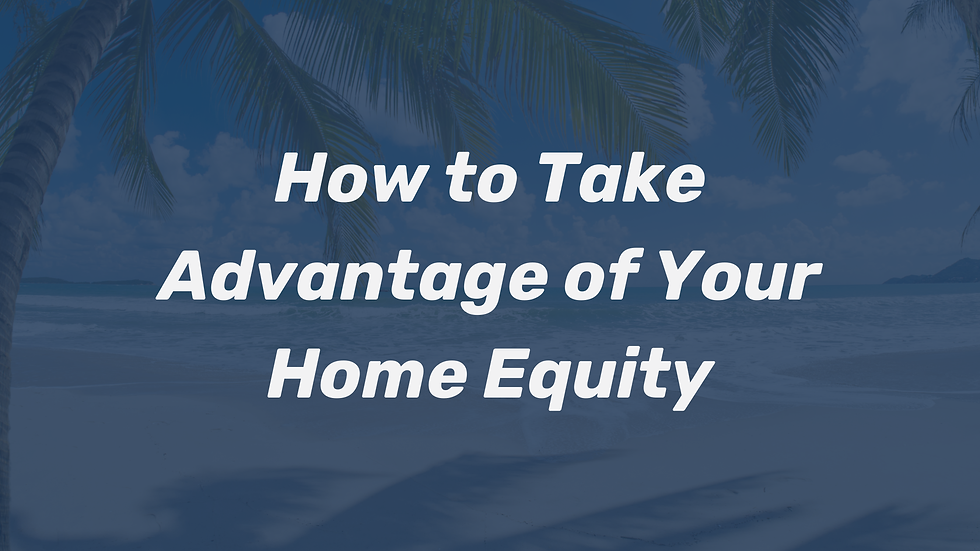 How to Take Advantage of Your Home Equity: Using a HELOC Strategically