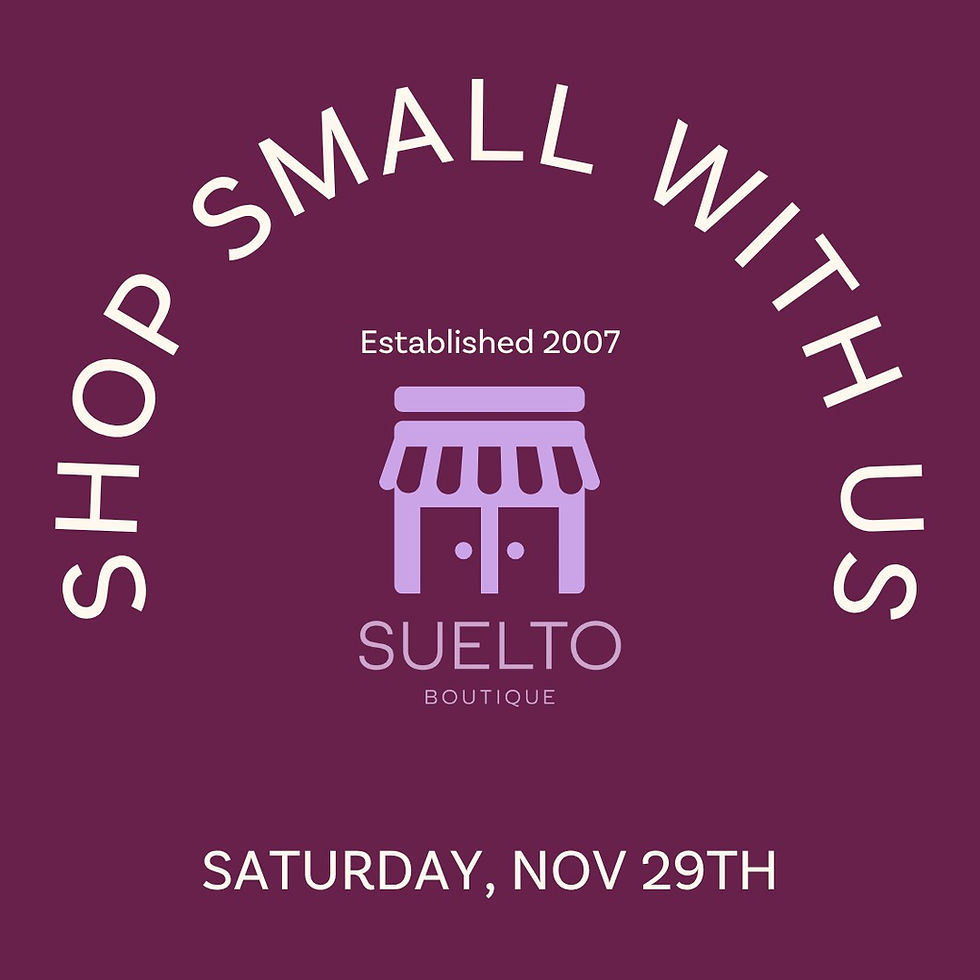 SMALL BUSINESS SATURDAY with Suelto & Friends