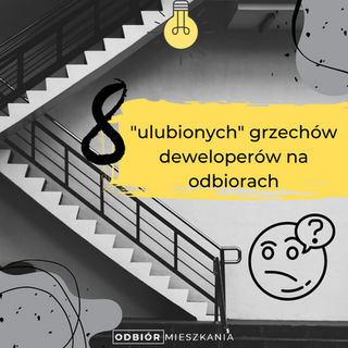 8 "ulubionych" grzechów deweloperów na odbiorach