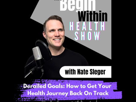 Derailed Goals: How to Get Your Health Journey Back On Track