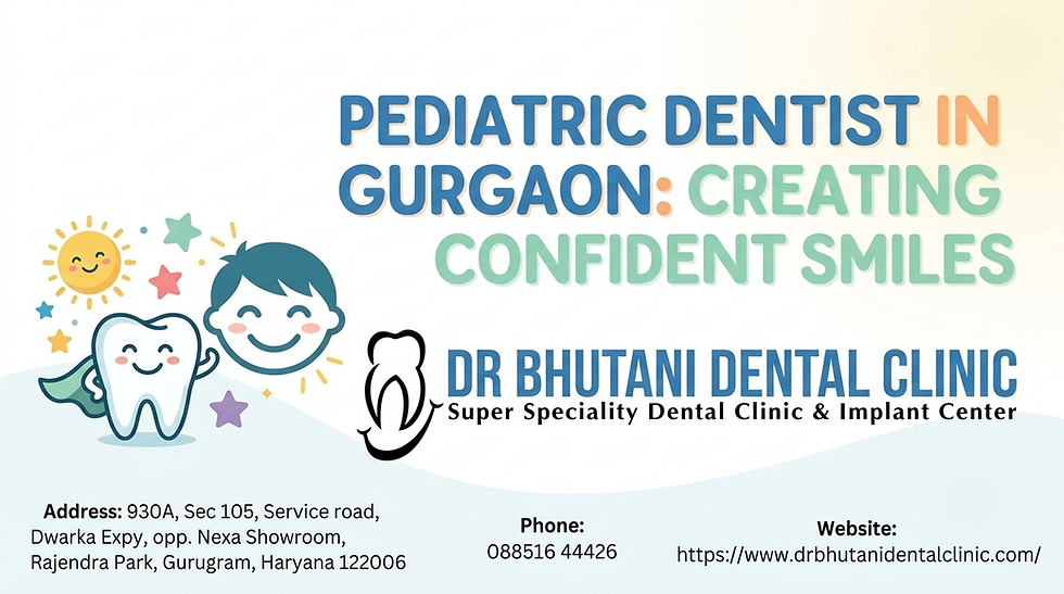 Pediatric Dentist in Gurgaon: Creating Confident Smiles