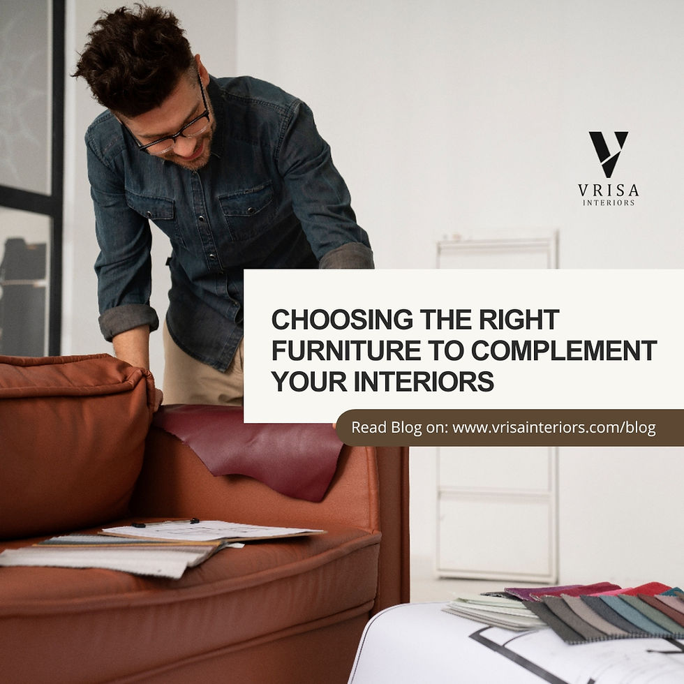 Choosing the Right Furniture to Complement Your Interiors