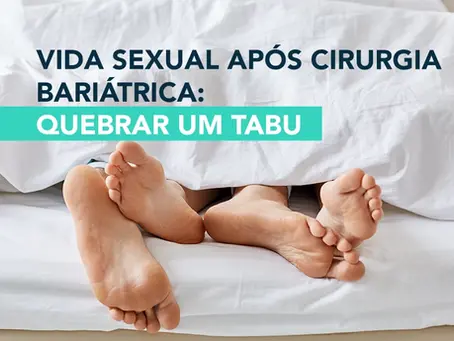 Vida sexual após cirurgia bariátrica: quebrar um tabu