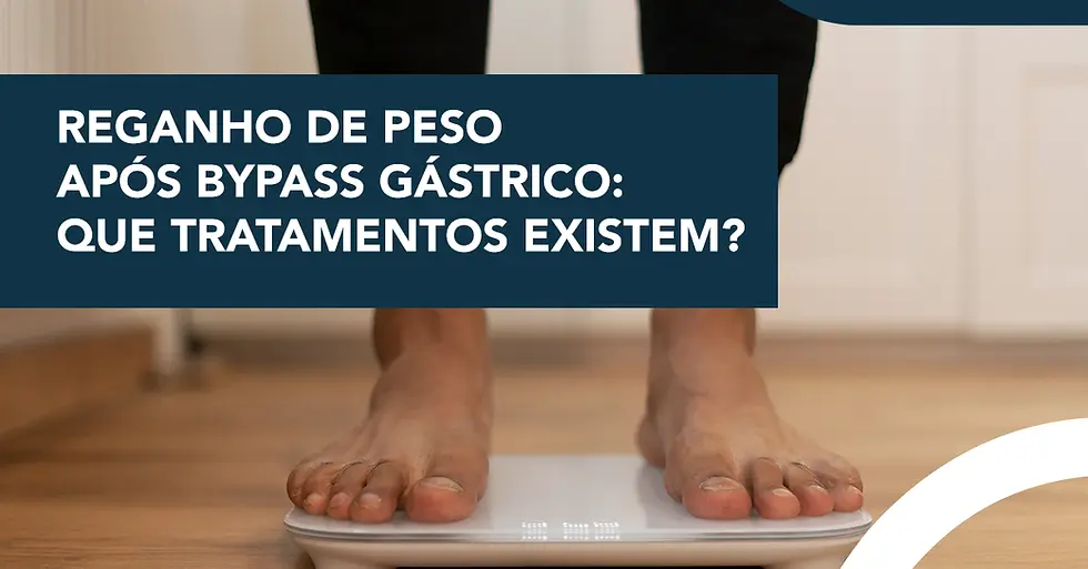 Reganho de peso após Bypass Gástrico: que tratamentos existem?
