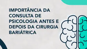 Importância da consulta de Psicologia antes e depois da Cirurgia Bariátrica