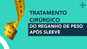 Tratamento cirúrgico do reganho de peso após Sleeve