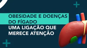 Obesidade e doenças do fígado - uma ligação que merece atenção