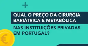 Qual o preço da Cirurgia Bariátrica e Metabólica nas instituições privadas em Portugal?