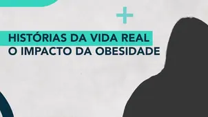Histórias da vida real – o impacto da obesidade