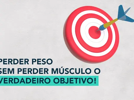 Perder peso sem perder músculo – o verdadeiro objetivo!