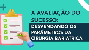 A Avaliação do Sucesso: desvendando os Parâmetros da Cirurgia Bariátrica