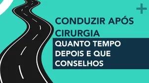 Conduzir após cirurgia: quanto tempo depois e que conselhos