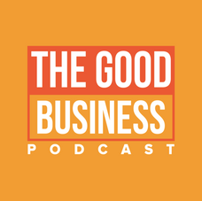 The Good Business Podcast