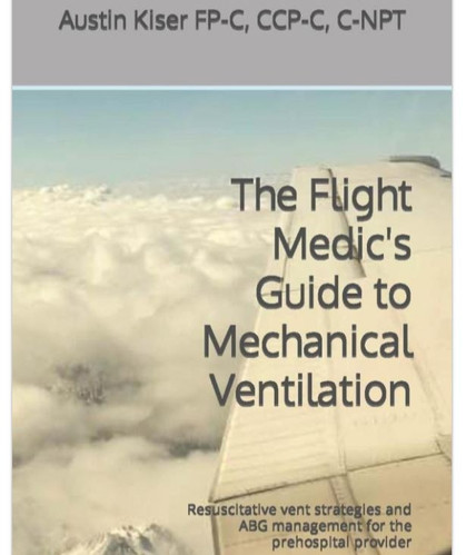 The Flight Medic's Guide to Mechanical Ventilation | Kiser CPR
