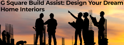G Square Real Estate: Transform Your Home with G Square Build Assist
